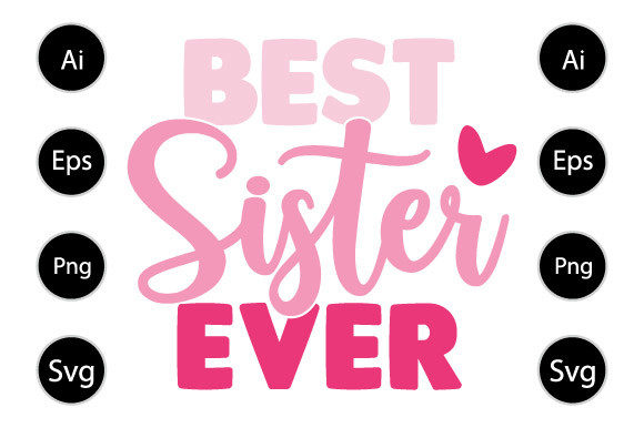 Best Sister Ever Graphic for Crafts and Digital Products