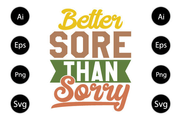 Better Sore Than Sorry Graphics
