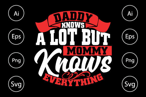 Daddy Knows a Lot But Mommy Knows Graphics for Crafts