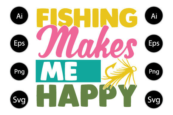 Fishing Makes Me Happy Graphic for Crafts