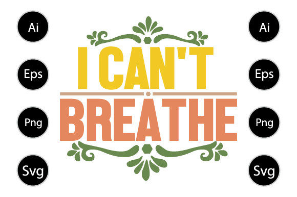 I Can’t Breathe Graphics for Crafts and Editorial Use