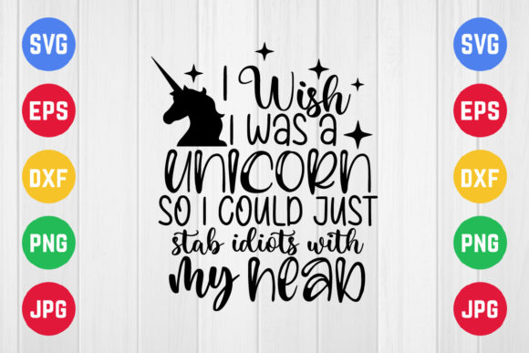 I Wish I Was a Unicorn so I Could Just S