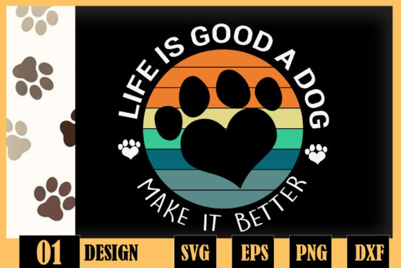 Life Is Good A Dog Makes It Better Graphics