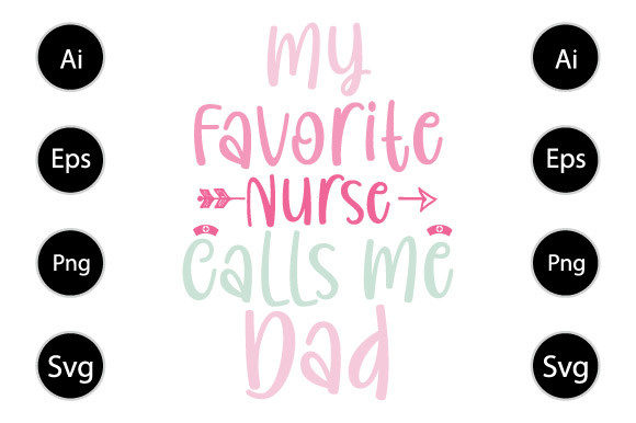 My Favorite Nurse Calls Me Dad Graphics for Local Branding