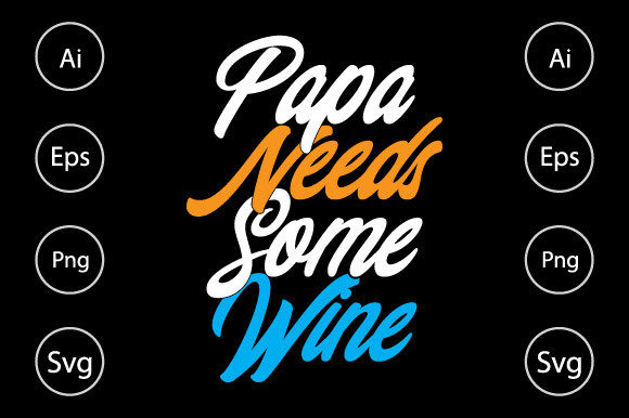Papa Needs Some Wine Graphics for Crafts