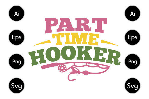 Part Time Hooker Fishing T Shirt Graphics for Crafts