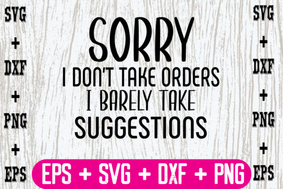Sorry, I Don’t Take Orders, I Barely Take Suggestions Graphics