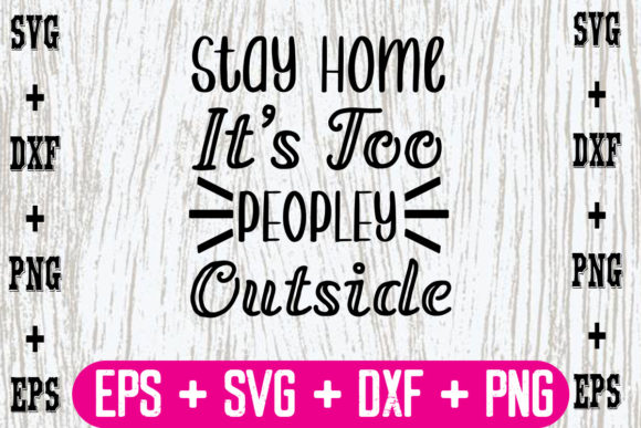 Stay Home It’s Too Peopley Outside Graphics