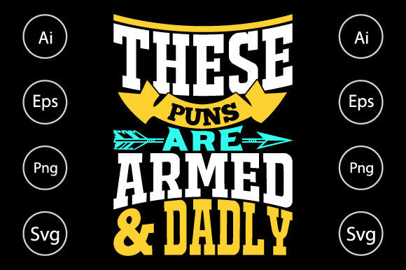 These Puns Are Armed and Dadly T Shirt