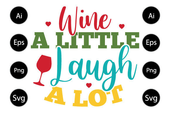 Wine a Little Laugh A Lot Wine T Shirt Graphics for Local Business