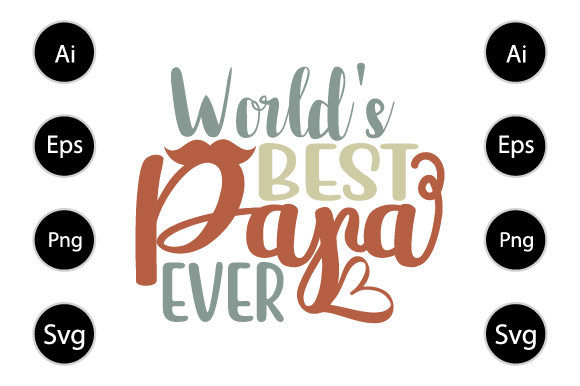 World’s Best Papa Ever, Father Lover Graphics for Crafts